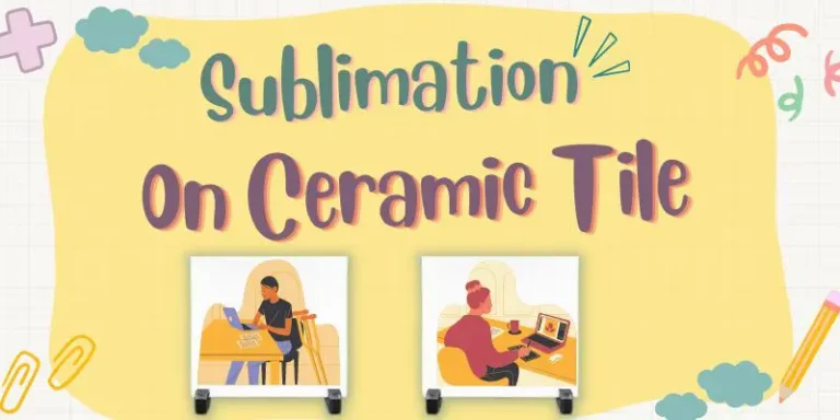 How To Sublimate Ceramic Tiles Using Laminate: The Complete Guide