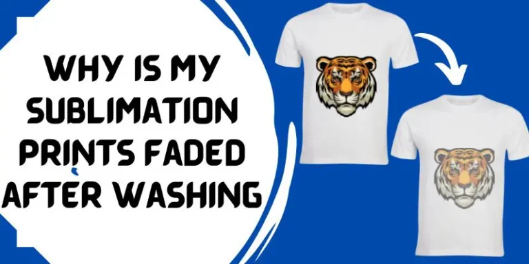 Why Is My Sublimation Print Faded After Washing? Here’s How To Make It Last